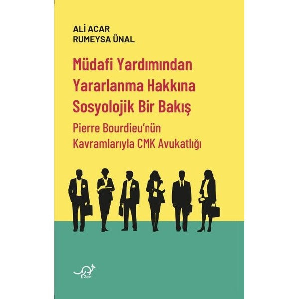 Müdafi Yardımından Yararlanma Hakkına Sosyolojik Bir Bakış - Pierre Bourdieu'nün Kavramlarıyla CMK A | Zoe Kitap (İnce Kapak)