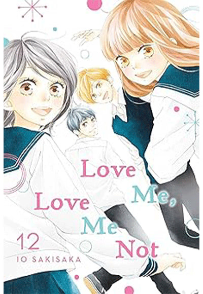 Love Me, Love Me Not, Vol. 12 - İo Sakisaka kitap kapağı