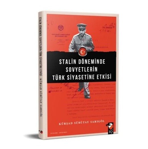 Stalin Döneminde Sovyetlerin Türk Siyasetine Etkisi | IQ Kültür Sanat Yayıncılık