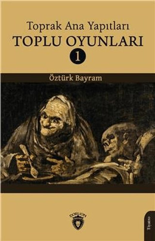 Toprak Ana Yapıtları Toplu Oyunları 1 | Dorlion Yayınları (Ciltsiz)