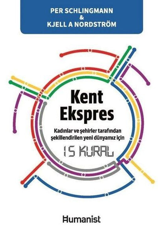 Kent Ekspres: Kadınlar ve Şehirler Tarafından Şekillendirilen Yeni Dünyamız için 15 Kural | Humanist Kitap Yayıncılık (İnce Kapak)