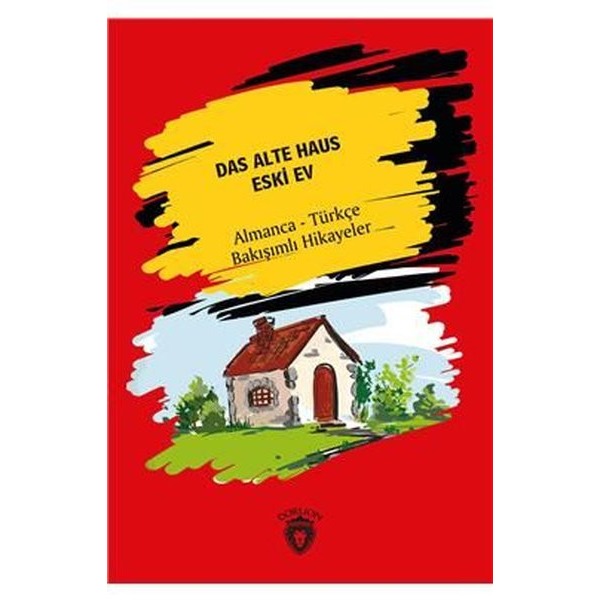 Das Alte Haus - Eski Ev | Dorlion Yayınları (Ciltsiz)