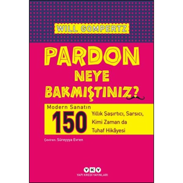 Pardon Neye Bakmıştınız? | Yapı Kredi Yayınları (İnce Kapak)