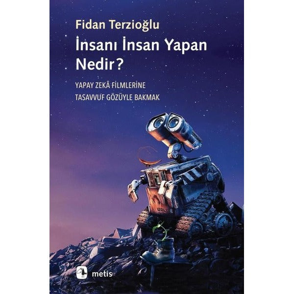 İnsanı İnsan Yapan Nedir? Yapay Zeka Filmlerine Tasavvuf Gözüyle Bakmak | Metis Yayınları