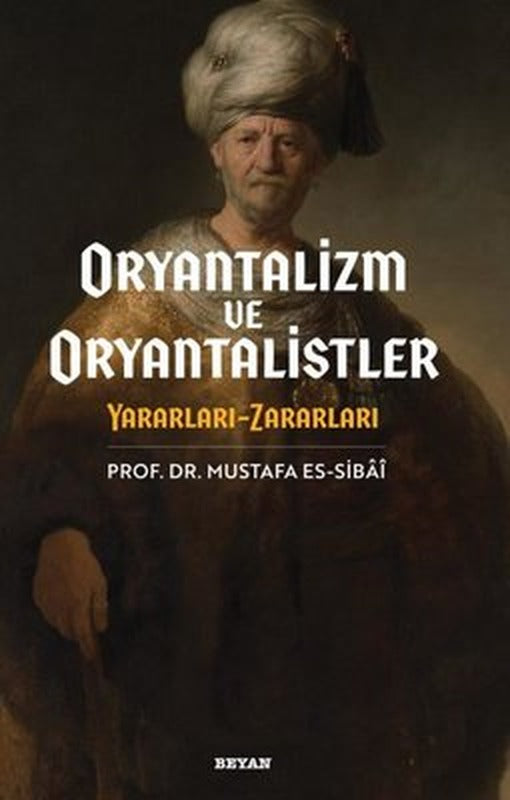 Oryantalizim ve Oryantalistler: Yararları - Zararları | Beyan Yayınları