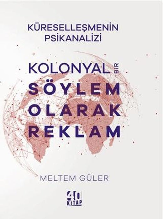 Kolonyal Bir Söylem Olarak Reklam | 40 Kitap (Ciltsiz)