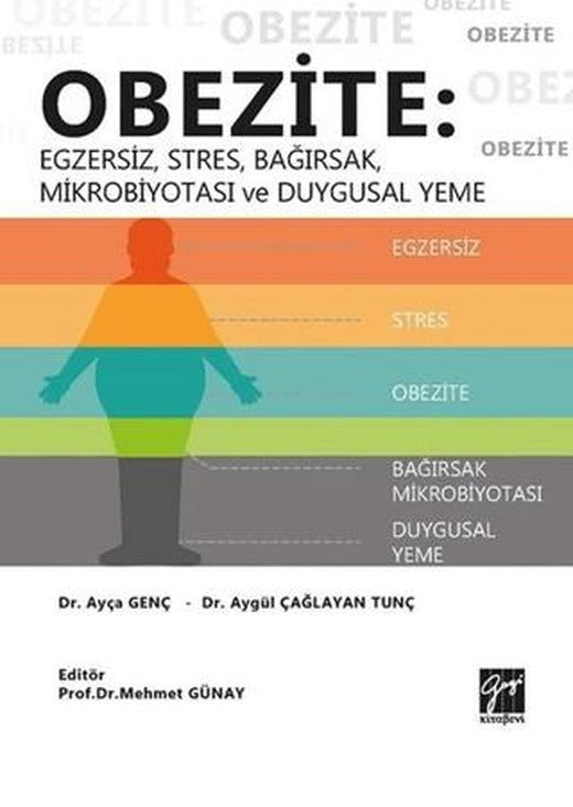Obezite: Egzersiz, Stres, Bağırsak, Mikrobiyotası ve Duygusal Yeme | Gazi Kitabevi (Ciltsiz)