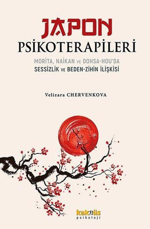 Japon Psikoterapileri: Morita Naikan ve Dohsa - Hou'da Sessizlik ve Beden - Zihin İlişkisi | Kaknüs Yayınları (İnce Kapak)