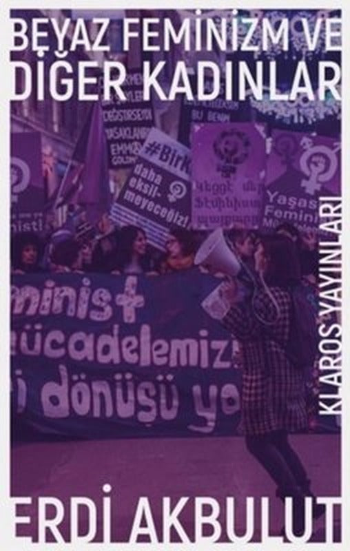 Beyaz Feminizm ve Diğer Kadınlar | Klaros Yayınları