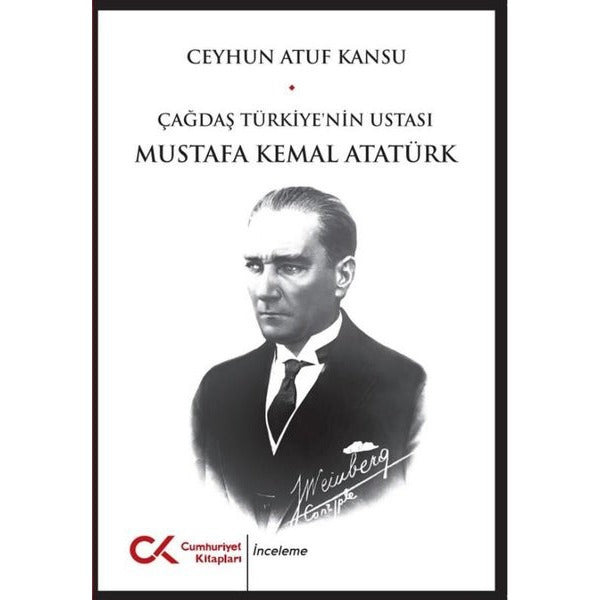 Çağdaş Türkiye'nin Ustası Mustafa Kemal Atatürk | Cumhuriyet Kitapları (İnce Kapak)