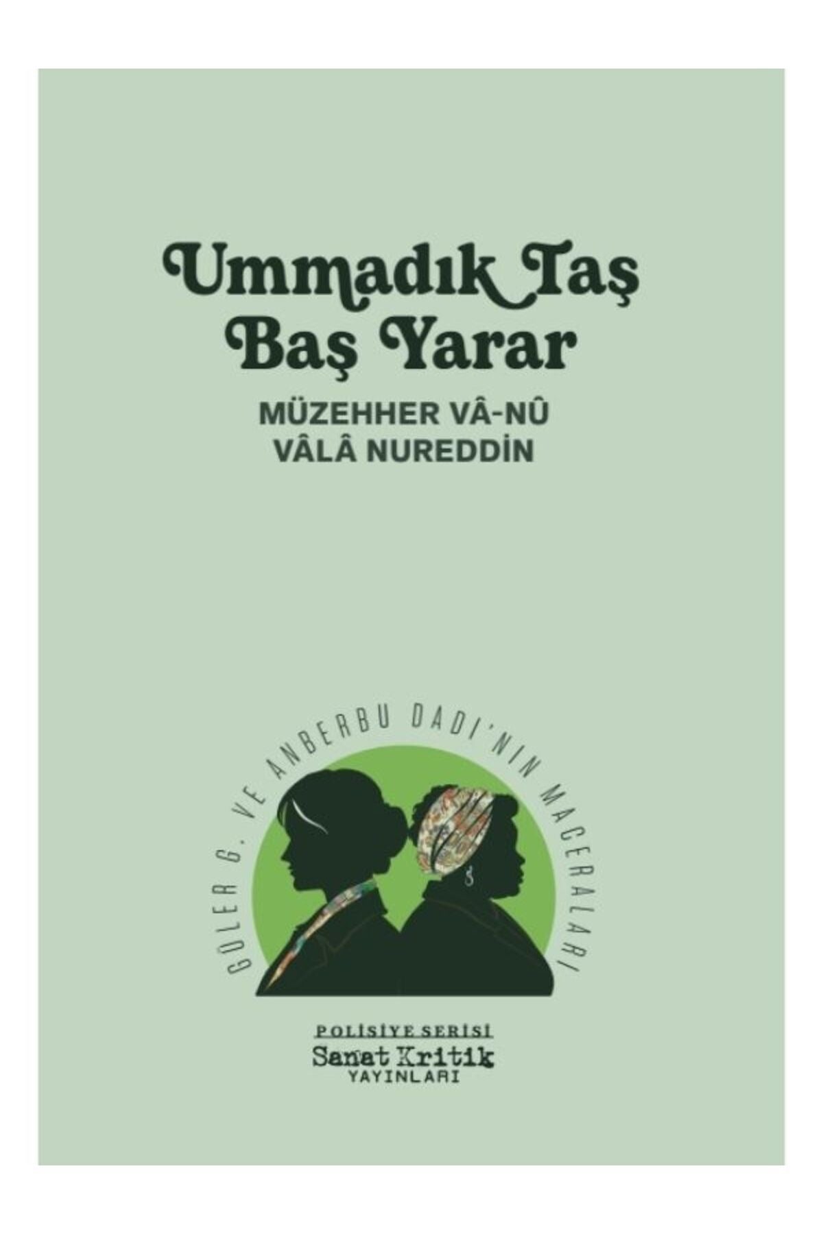 Ummadık Taş Baş Yarar - Güler G. ve Anberbu Dadı'nın Maceraları - Polisiye Serisi | Sanat Kritik Yayınları (İnce Kapak)