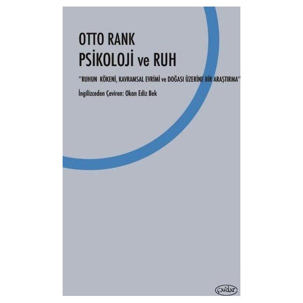 Psikoloji ve Ruh: Ruhun Kökeni Kavramsal Evrimi ve Doğası Üzerine Bir Araştırma | Çavdar Yayıncılık (İnce Kapak)