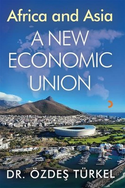 Africa and Asia - A New Economic Union | Cinius (İnce Kapak)