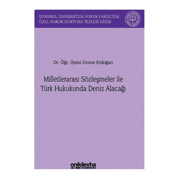 Milletlerarası Sözleşmeler İle Türk Hukukunda Deniz Alacağı | On İki Levha Yayıncılık (Ciltli)