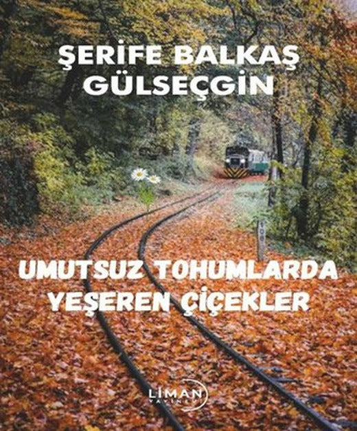 Umutsuz Tohumlarda Yeşeren Çiçekler | Liman Yayınevi