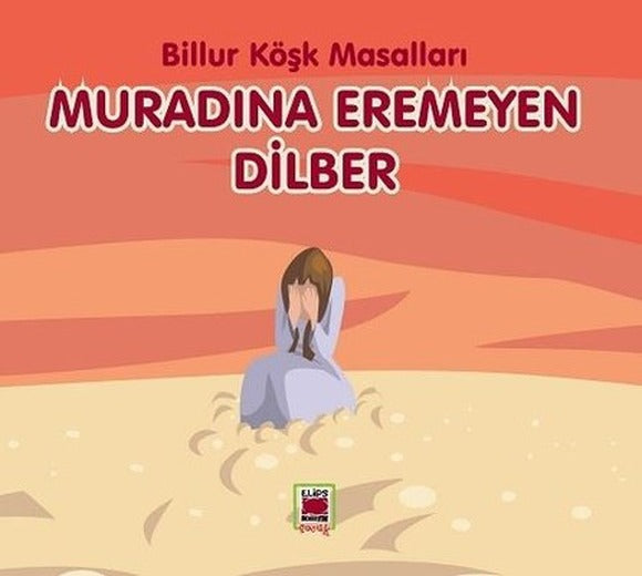 Muradına Eremeyen Dilber - Billur Köşk Masalları | Elips Kitapları