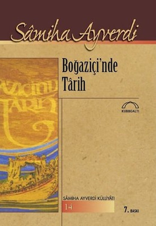 Boğaziçin'de Tarih-Samiha Ayverdi Külliyatı | Kubbetli Neşriyatı
