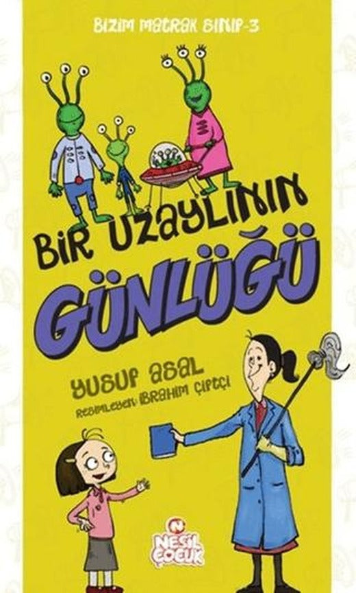 Bir Uzaylının Günlüğü - Bizim Matrak Sınıf Serisi 3 | Nesil Çocuk Yayınları (Ciltsiz)
