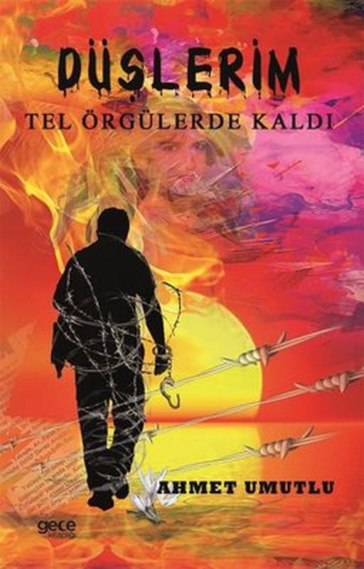 Düşlerim Tel Örgülerde Kaldı | Gece Kitaplığı