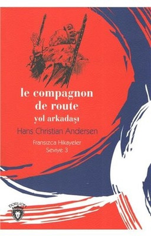 Le Compagnon De Route Yol Arkadaşı-Fransızca Hikayeler Seviye 3 | Dorlion Yayınevi