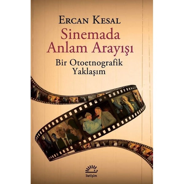 Sinemada Anlam Arayışı - Bir Otoetnografik Yaklaşım | İletişim Yayınları (İnce Kapak)