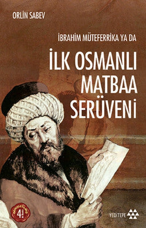 İbrahim Müteferrika ya da İlk Osmanlı Matbaa Serüveni | Yeditepe Yayınevi