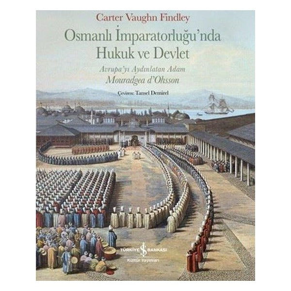 Osmanlı İmparatorluğu'nda Hukuk ve Devlet - Avrupa'yı Aydınlatan Adam | İş Bankası Kültür Yayınları (Ciltli)