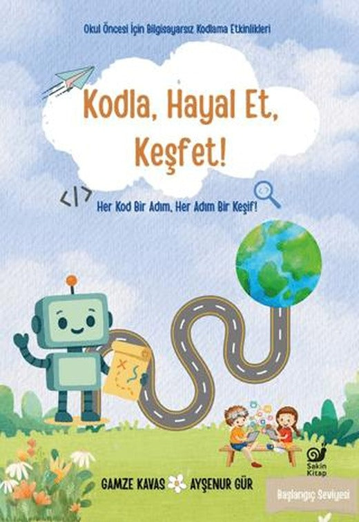 Kodla, Hayal Et, Keşfet! | Sakin Kitap (Ciltsiz)