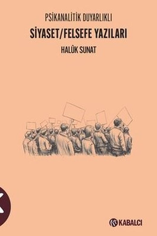 Siyaset Felsefe Yazıları - Psikanalitik Duyarlıklı | Kabalcı Yayınevi (İnce Kapak)