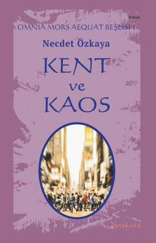 Kent ve Kaos - Omnia Mors Aequat Beşlisi I