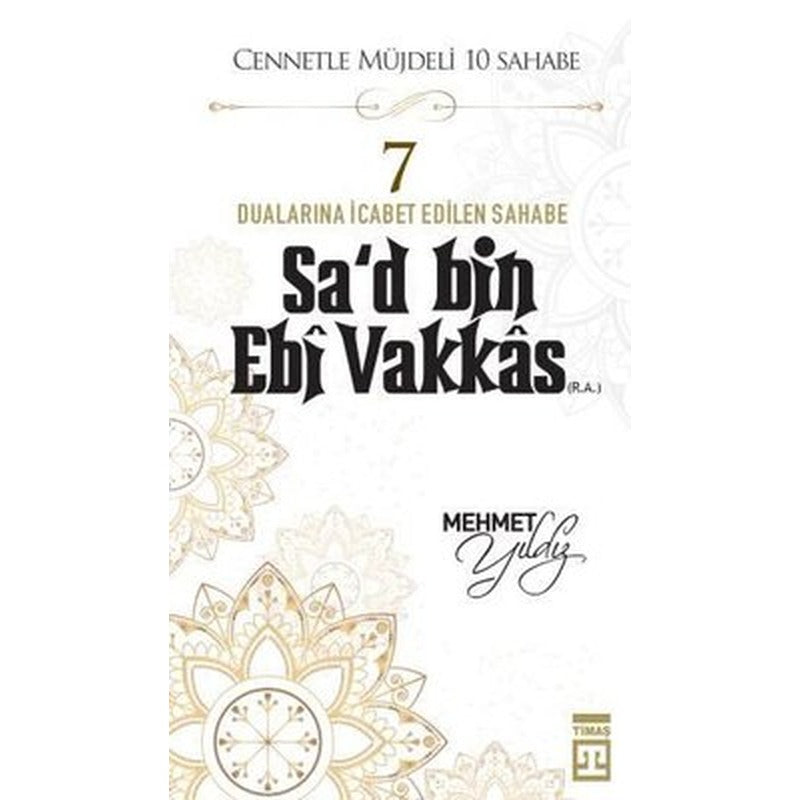 Hz,Sa'd Bin Ebi Vakkas (R,A) Cennetle Müjdeli 10 Sahabe | Timaş Yayınları