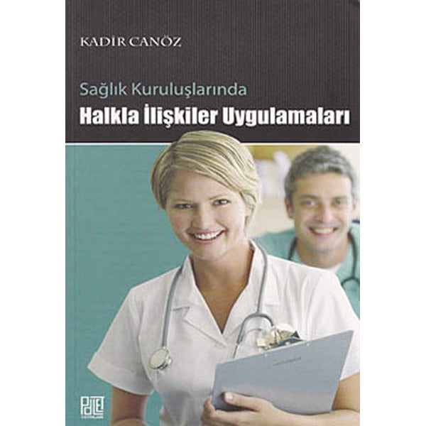 Sağlık Kuruluşlarında Halkla İlişkiler Uygulamaları | Palet Yayınları (İnce Kapak)