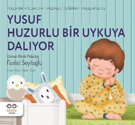 Yusuf Huzurlu Bir Uykuya Dalıyor: Yusufun Maceraları - Pedagojik Eğitim Hikayeleri Seti 2 | Cezve Çocuk (İnce Kapak)