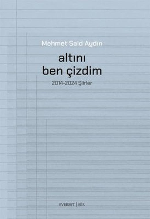 Altını Ben Çizdim - 2014 - 2025 Şiirler | Everest Yayınları (İnce Kapak)
