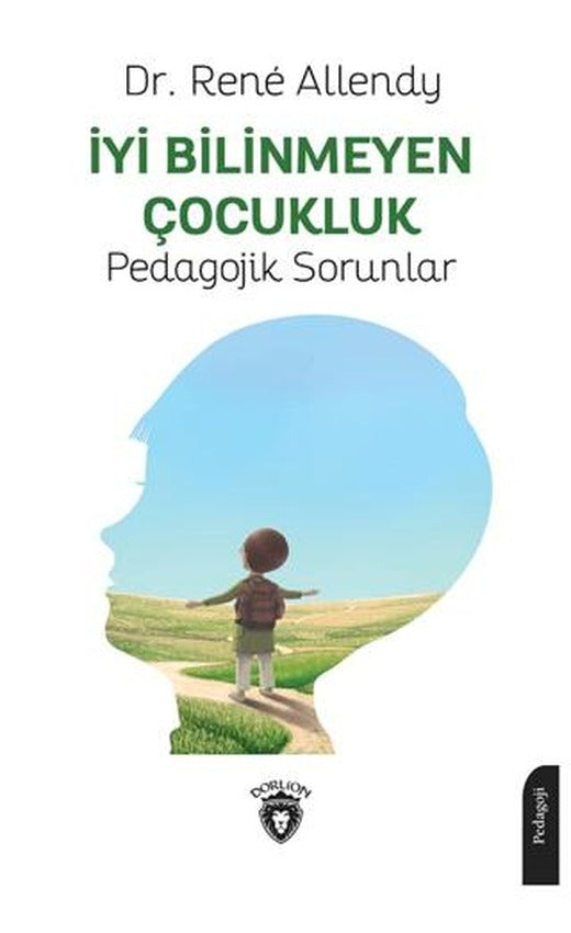 İyi Bilinmeyen Çocukluk Pedagojik Sorunlar | Dorlion Yayınları (Ciltsiz)