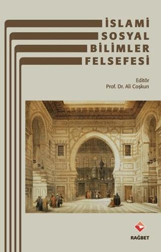 İslami Sosyal Bilimler Felsefesi | Rağbet Yayınları (Ciltsiz)