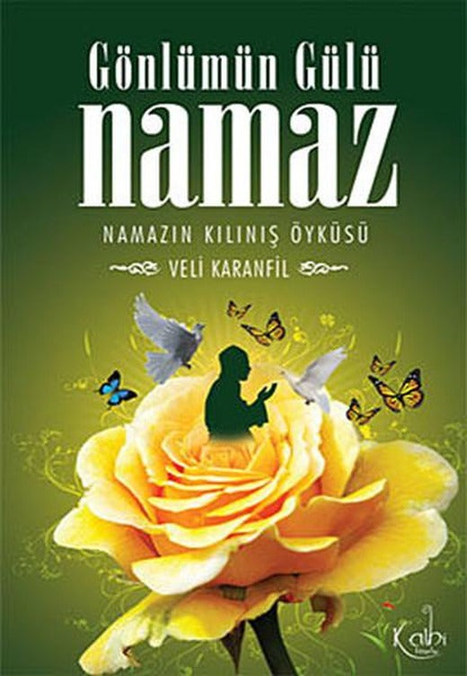 Gönlümün Gülü Namaz | Kalbi Kitaplar (İnce Kapak)