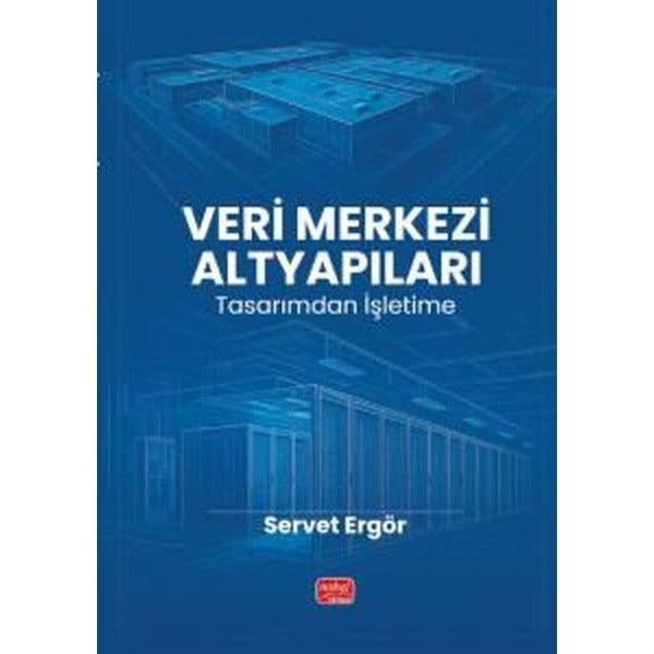 Veri Merkezi Altyapıları - Tasarımdan İşletime | Nobel Bilimsel Eserler (İnce Kapak)