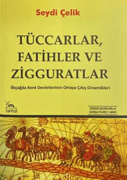 Tüccarlar, Fatihler ve Zigguratlar | Sarmal Kitabevi (Ciltsiz)