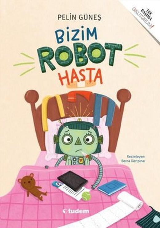 Bizim Robot Hasta | Tudem Yayınları (İnce Kapak)