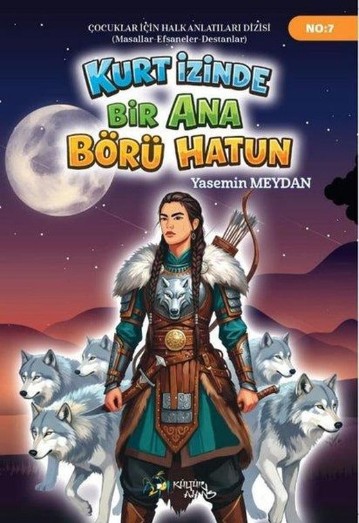 Kurt İzinde Bir Ana Börü Hatun - Çocuklar İçin Anlatılar Dizisi 7 | Kültür Ajans Tanıtım ve Organizasyo (İnce Kapak)
