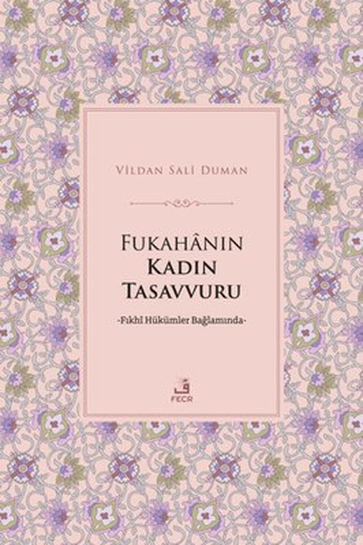 Fukahanın Kadın Tasavvuru - Fıkhi Hükümler Bağlamında | Fecr Yayınları