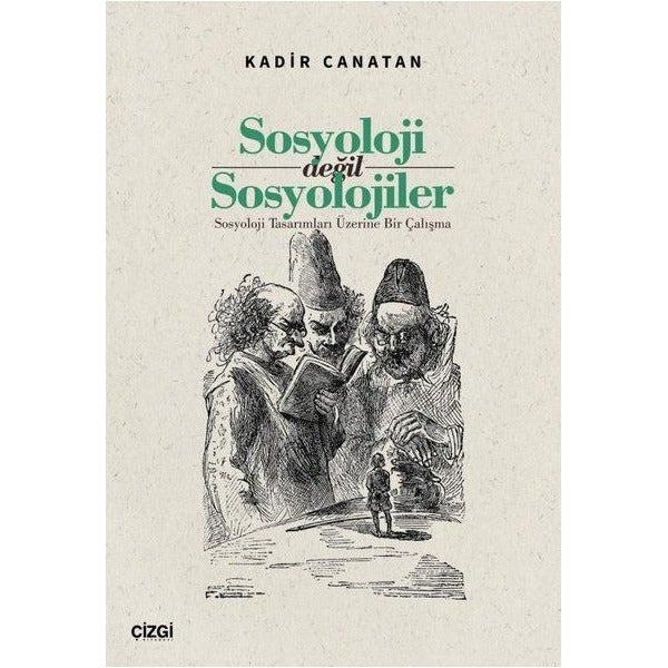 Sosyoloji Değil Sosyolojiler - Sosyoloji Tasarımları Üzerine Bir Çalışma | Çizgi Kitabevi (İnce Kapak)