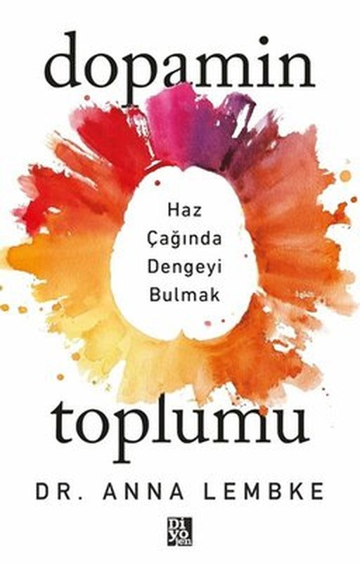 Dopamin Toplumu - Haz Çağında Dengeyi Bulmak | Diyojen Yayıncılık (İnce Kapak)