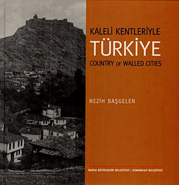 Kaleli Kentleriyle Türkiye - Country Of Walled Cities | Arkeoloji ve Sanat Yayınları (Ciltli)