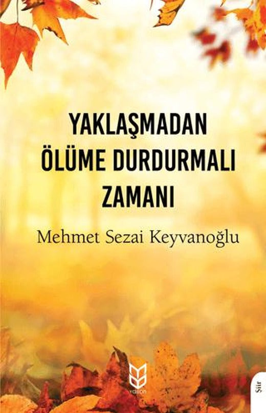 Yaklaşmadan Ölüme Durdurmalı Zamanı | Yason Yayıncılık (Ciltsiz)