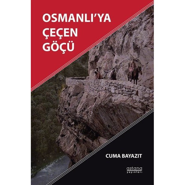 Osmanlı'ya Çeçen Göçü | Astana Yayınları (İnce Kapak)