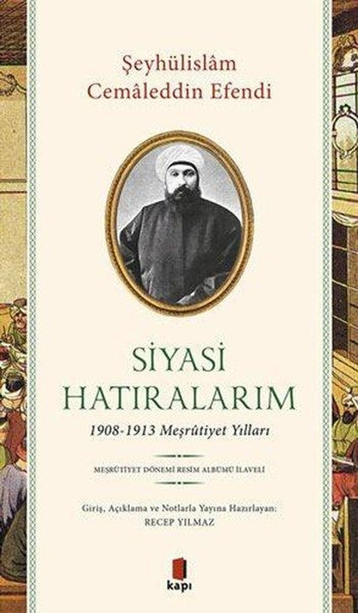 Siyasi Hatıralarım: 1908 - 1913 Meşrutiyet Yılları | Kapı Yayınları (İnce Kapak)