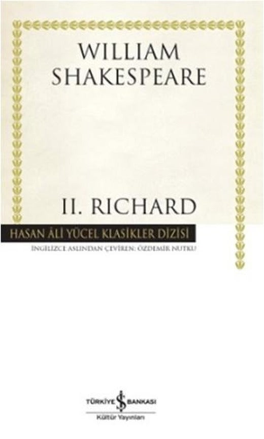 2 . Richard | İş Bankası Kültür Yayınları - Hasan Ali Yücel Klasikler Dizisi (İnce Kapak)