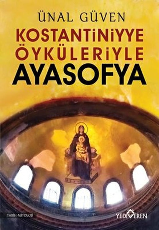 Konstantiniyye Öyküleriyle Ayasofya | Yediveren Yayınları